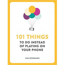 101 Things to do Instead of Playing on Your Phone